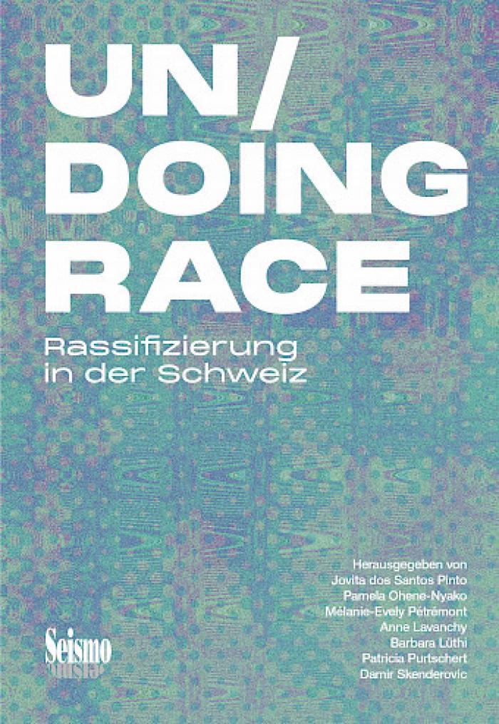 Un/doing race: Rassifizierung in der Schweiz