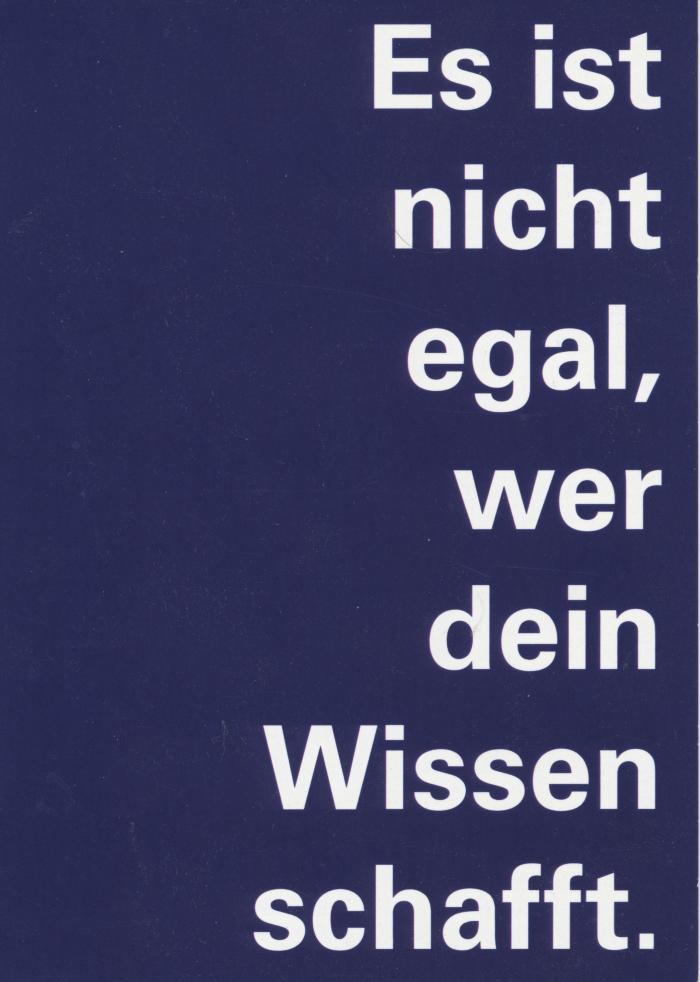 Es ist nicht egal, wer dein Wissen schafft!